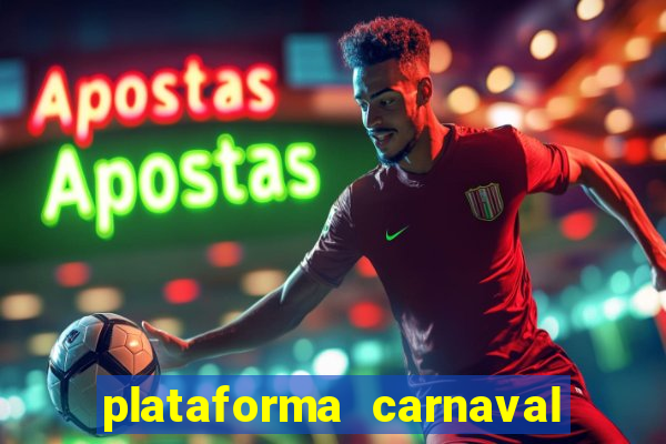 plataforma carnaval 777 bet